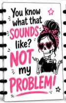 Sounds Like Not My Problem - A5 Notebook
