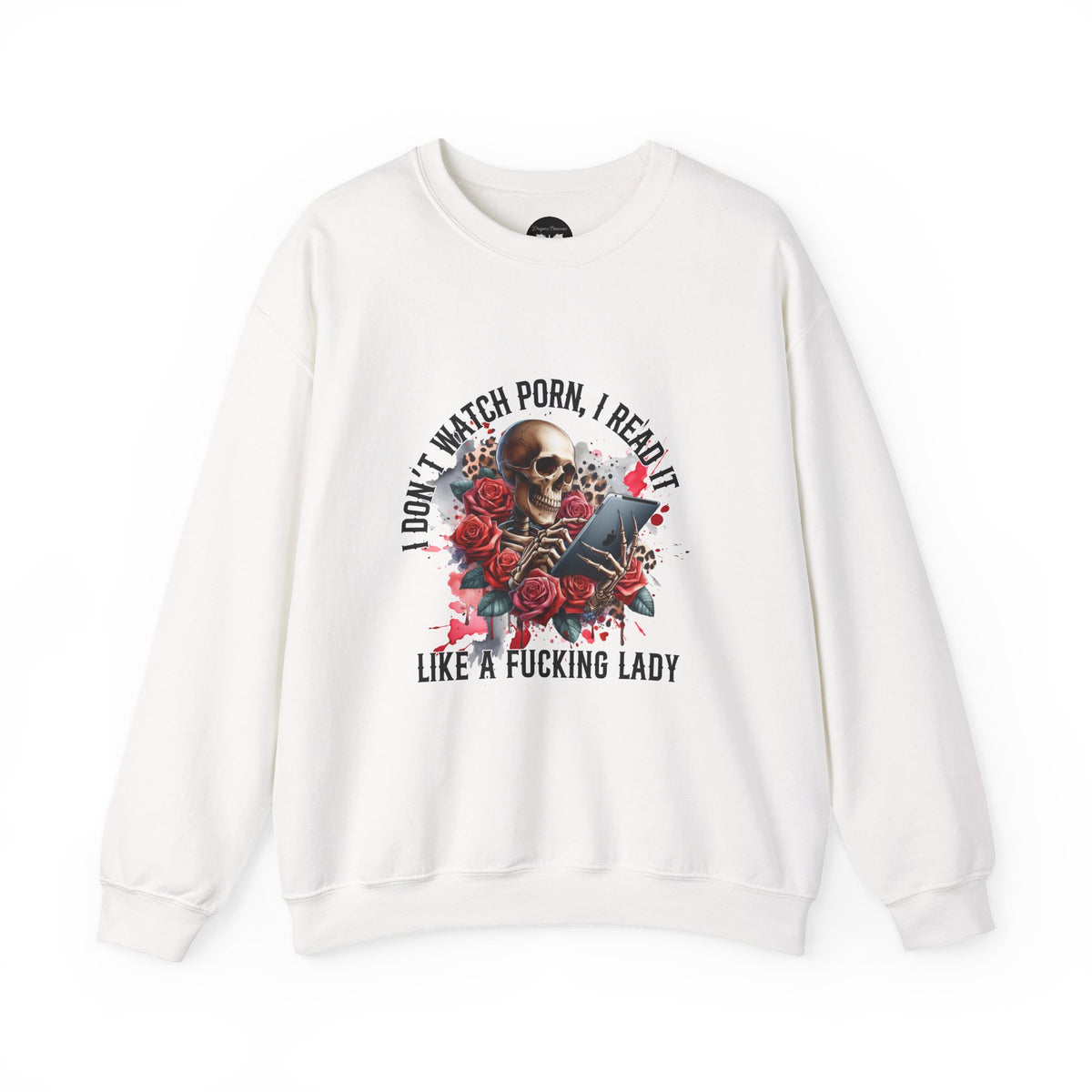 I Don't Watch Porn, I Read it Like a Lady Sweatshirt