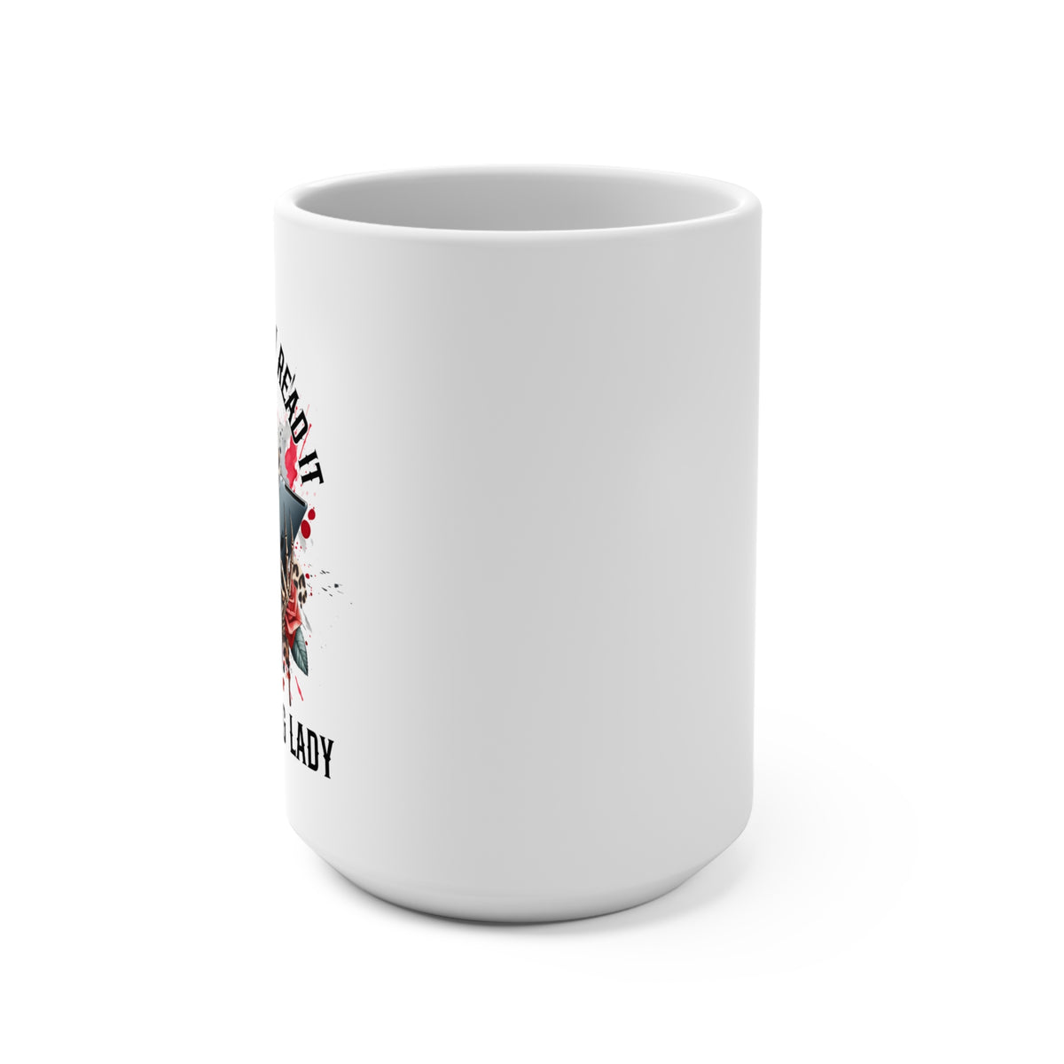 I Don't Watch Porn, I Read it Like a Lady 15oz Mug