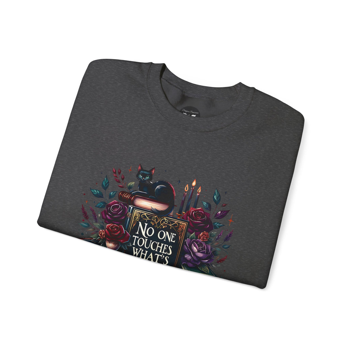 No One Touches What's Mine Sweatshirt