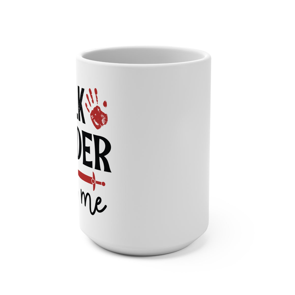 Talk Murder With Me 15oz Mug
