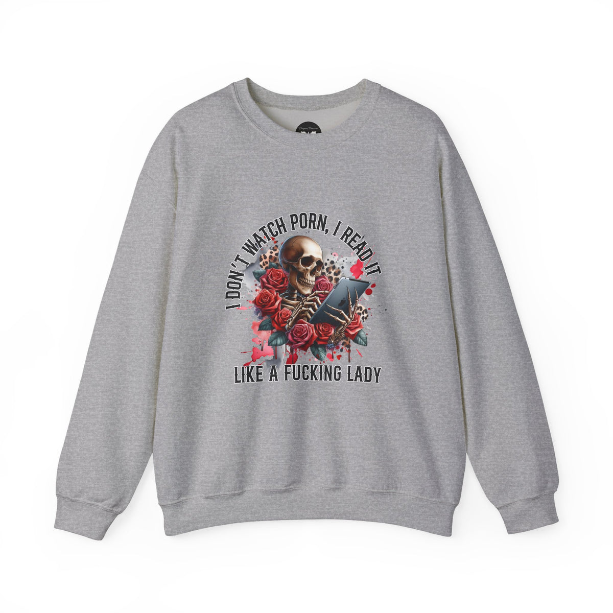 I Don't Watch Porn, I Read it Like a Lady Sweatshirt