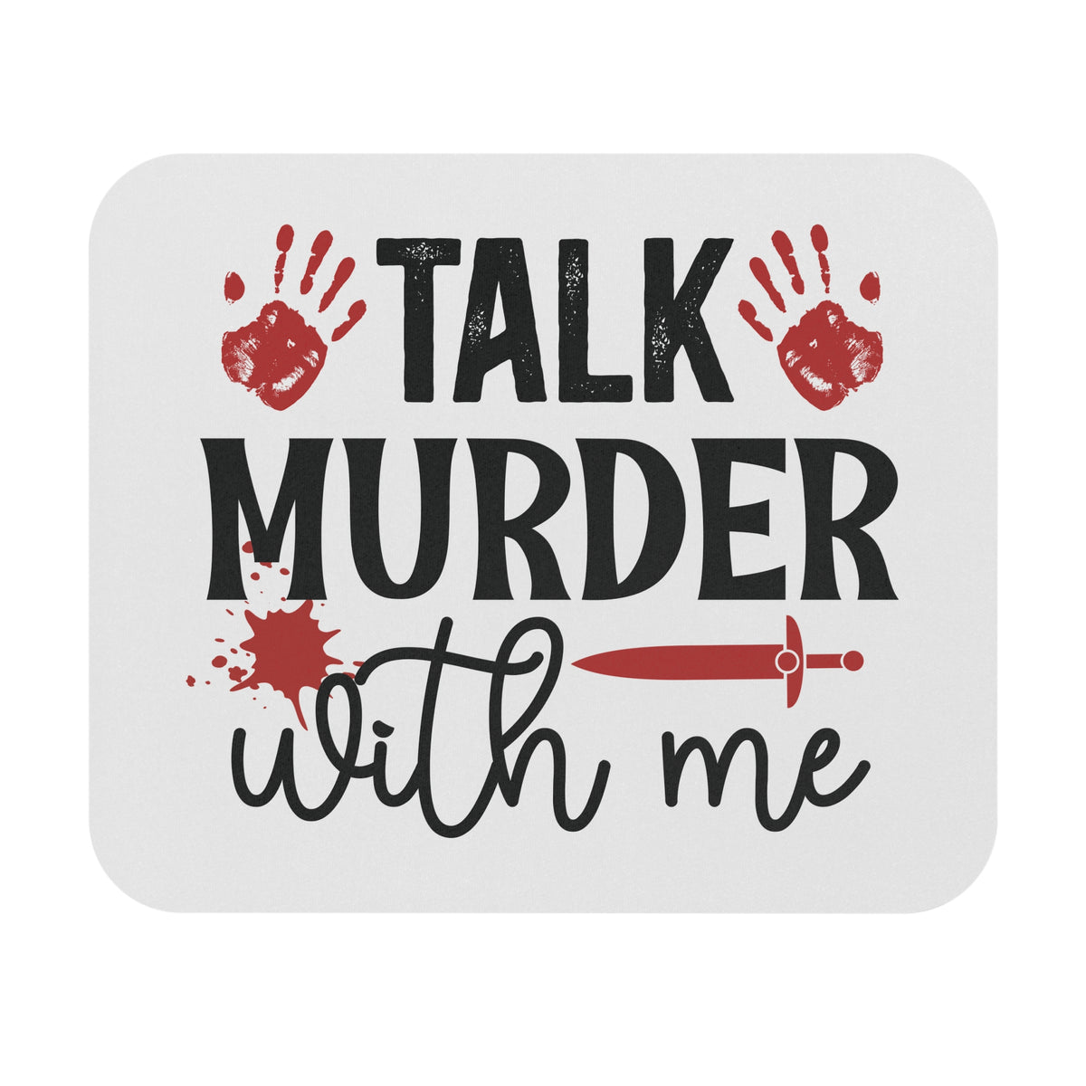 Talk Murder with Me Mouse Pad