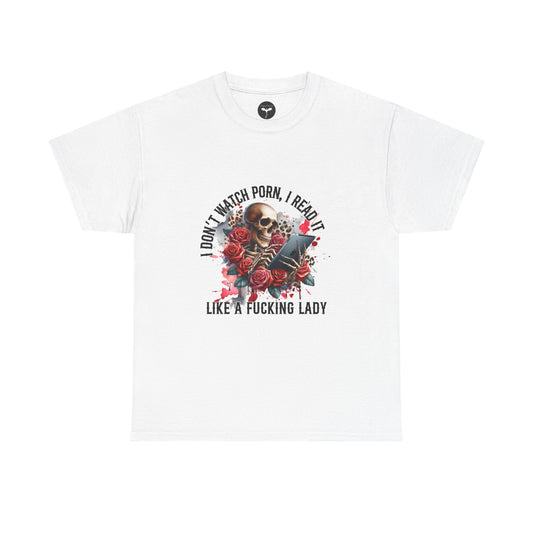 I Don't Watch Porn, I Read it Like a Lady T-Shirt
