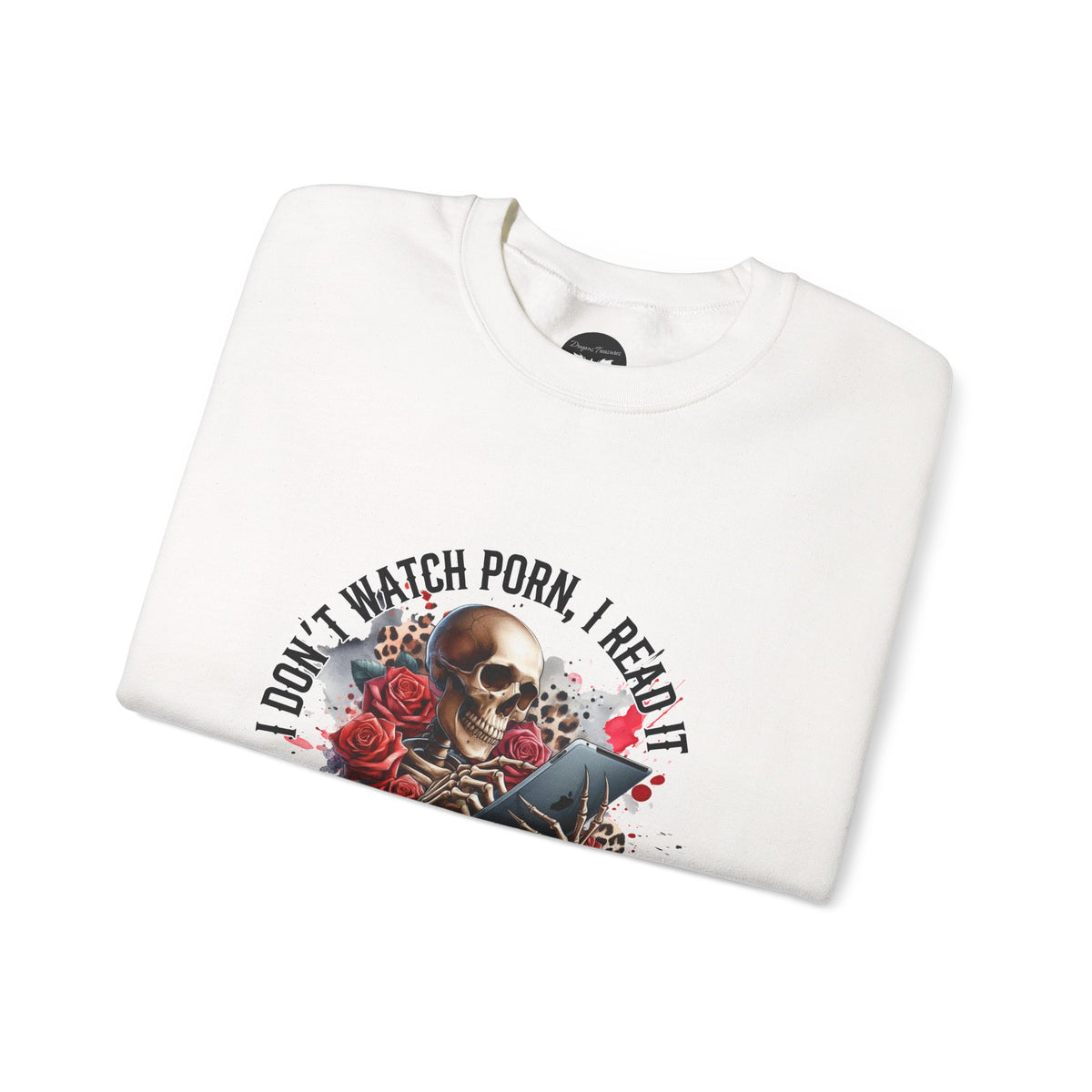 I Don't Watch Porn, I Read it Like a Lady Sweatshirt