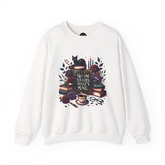 No One Touches What's Mine Sweatshirt