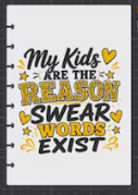 My Kids are the Reason Swear Words Exist-A5 Notebook